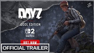 DayZ Cool Edition – Official Nintendo Switch 2 Release Trailer | Out Now