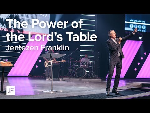 The Power of the Lord's Table | Jentezen Franklin