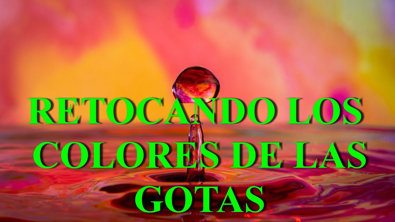 COMO RETOCAR NUESTRAS FOTOS DE GOTAS DE AGUA PARA EFECTO VISUAL