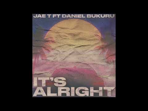 Jae.T - It's Alright (Audio) feat. Daniel Bukuru