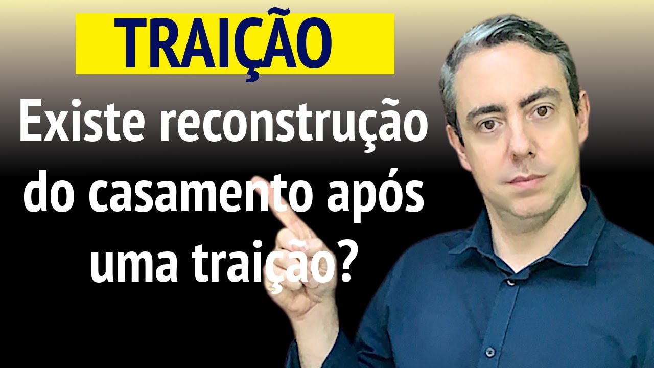 Será que existe reconstrução de casamento depois de uma traição?