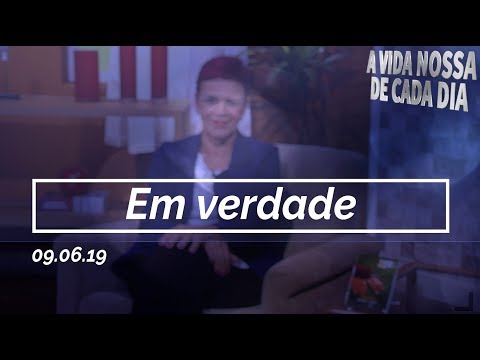 Em Verdade / A Vida Nossa de Cada Dia - 09/06