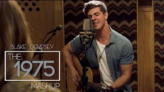 The 1975 Mashup // Blake Dempsey (Cover Performance Video)