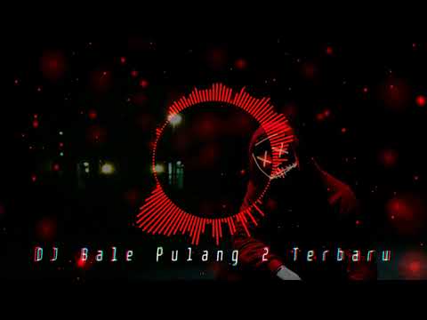 Bale Pulang 2  - DJ Jedag Jedug Remix Breakbeat Terbaru
