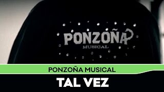 Video Tal Vez de Ponzoña Musical