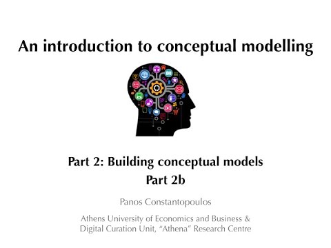 An introduction to Conceptual Modelling - Part 2: Building conceptual models (b)