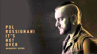 Pol Rossignani - It's Not Over (Daughtry Cover)