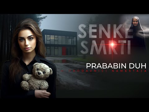 SENKE SMRTI 08 - PRABABIN DUH u prodavnici nameštaja‼