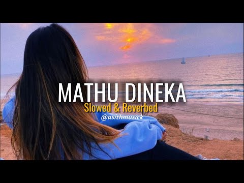 Mathu Dineka (මතු දිනෙක) - ( Slowed + Reverb )
