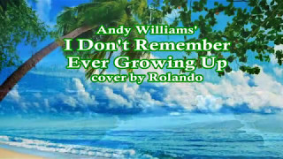 I Don&#39;t Remember Ever Growing Up - Andy Williams cover