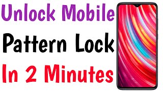 Unlock Mobile Patter Lock In 2 Minutes | How To Unlock Android Phone Forgot Pattern Lock
