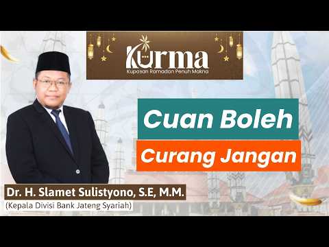 Bisnis di bulan Ramadhan: Cuan Boleh, Curang Jangan - Dr. H. Slamet Sulistiyono, S.E., M.M