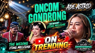 Download lagu ONCOM GONDRONG || LIVE ADE ASTRID X GERENGSENG TEAM mp3