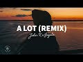 John K X Sigala A Lot Remix Lyrics