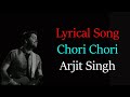 Chori Chori Official Video | Hunterrr | Arijit Singh & Sona Mohapatra (LYRICS)