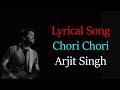 Chori Chori Official Video Hunterrr Arijit Singh Sona Mohapatra LYRICS
