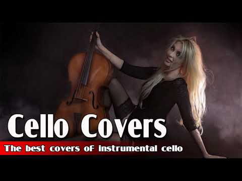 Top 50 Cello Covers Of Popular Songs 2019 - The Best Covers Of Instrumental Cello