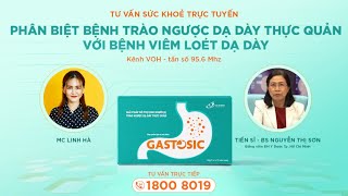 Trực tiếp VOH - Phân biệt trào ngược dạ dày thực quản với bệnh viêm loét dạ dày