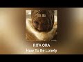 Rita Ora How To Be Lonely Official Audio