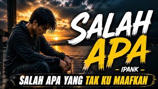 Download lagu IPANK - SALAH APA | SALAH APA YANG TAK KU MAAFKAN VIRAL TIKTOK TERBARU 2026 ! mp3
