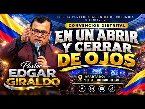 Pastor Édgar Giraldo EN UN ABRIR Y CERRAR DE OJOS/Convención Distrital /FIRMES EN LA DOCTRINA/ 2026