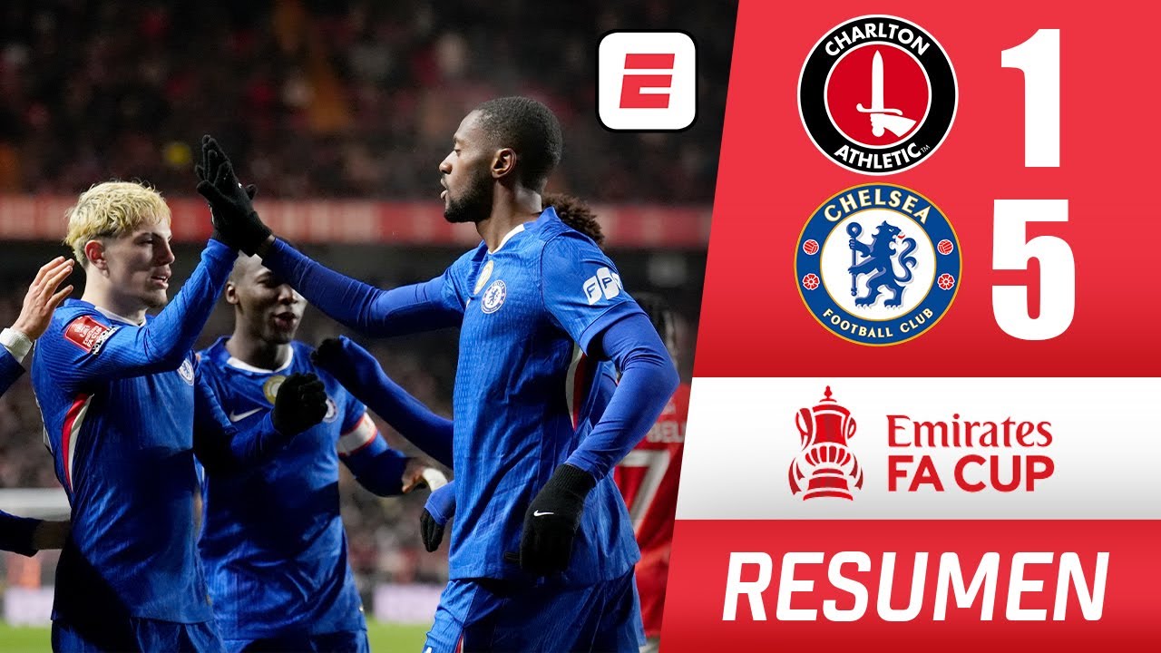 El Chelsea se creció, eliminó al Charlton Athletic con una contundente goleada 5-1 y avanzó | FA Cup