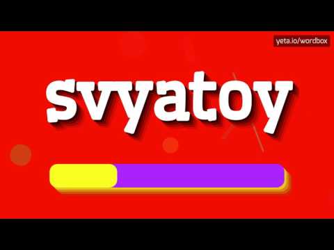 SVYATOY - HOW TO PRONOUNCE IT!?