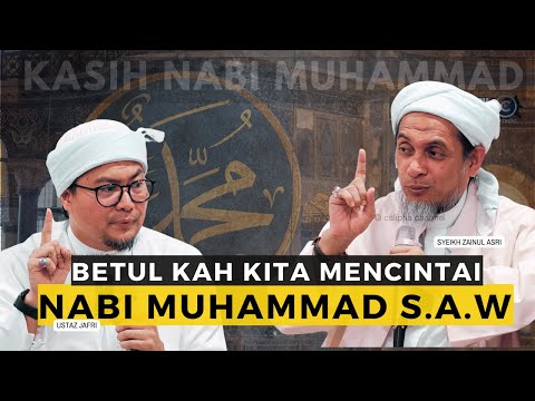 SYEIKH ZAINUL ASRI & USTAZ JAFRI - BETULKAH KITA MENCINTAI RASULULLAH S A W