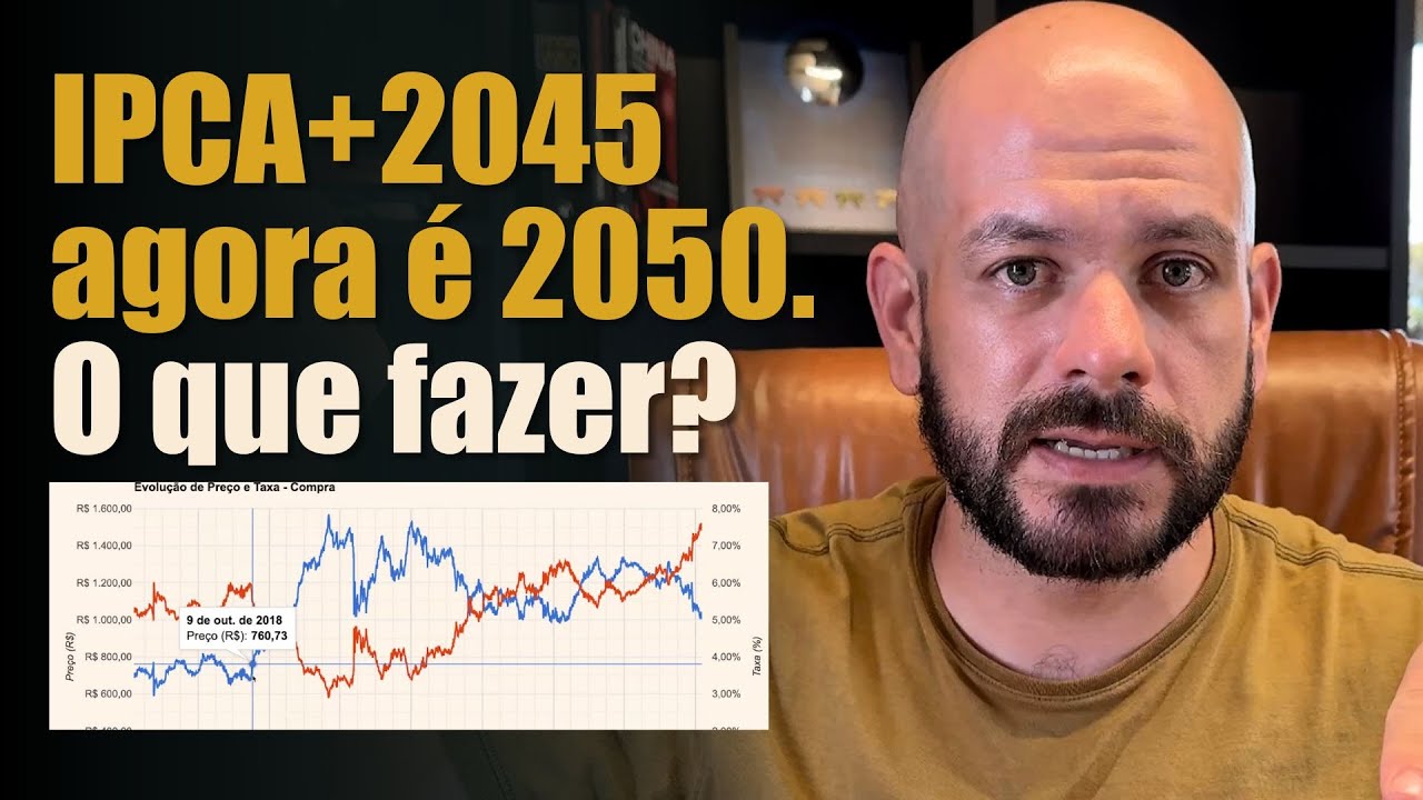 IPCA+ 2045 agora é 2050. O que fazer?