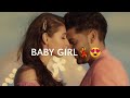 Baby Girl Song Status Baby Girl Whatsapp Status Guru Randhawa Dhwani B Baby Girl Status
