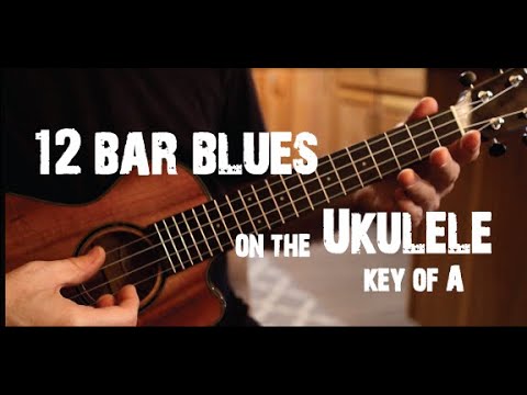 12 Bar Blues on Ukulele (a Demo and Tutorial in the Key of A)