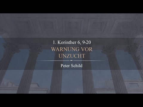 Warnung vor Unzucht (1. Korinther 6,9-20) - Peter Schild