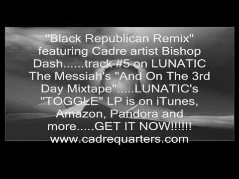 Black Republican Remix - LUNATIC The Messiah feat Bishop Dash (Nas/Jay-Z Remix)