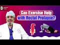 Lump Falling Out From Bum Exercise To Prevent And Treat Rectal Prolapse Piles Dr Rajasekhar M R