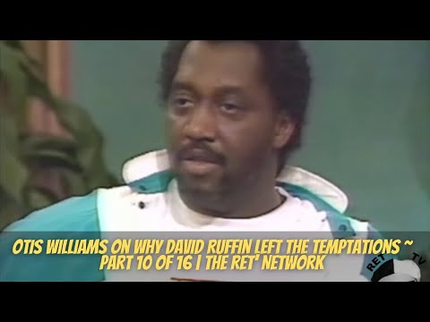 Otis Williams on why David Ruffin left The Temptations ~ PART 10 of 16 | The Ret' Network