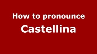 How to pronounce Castellina