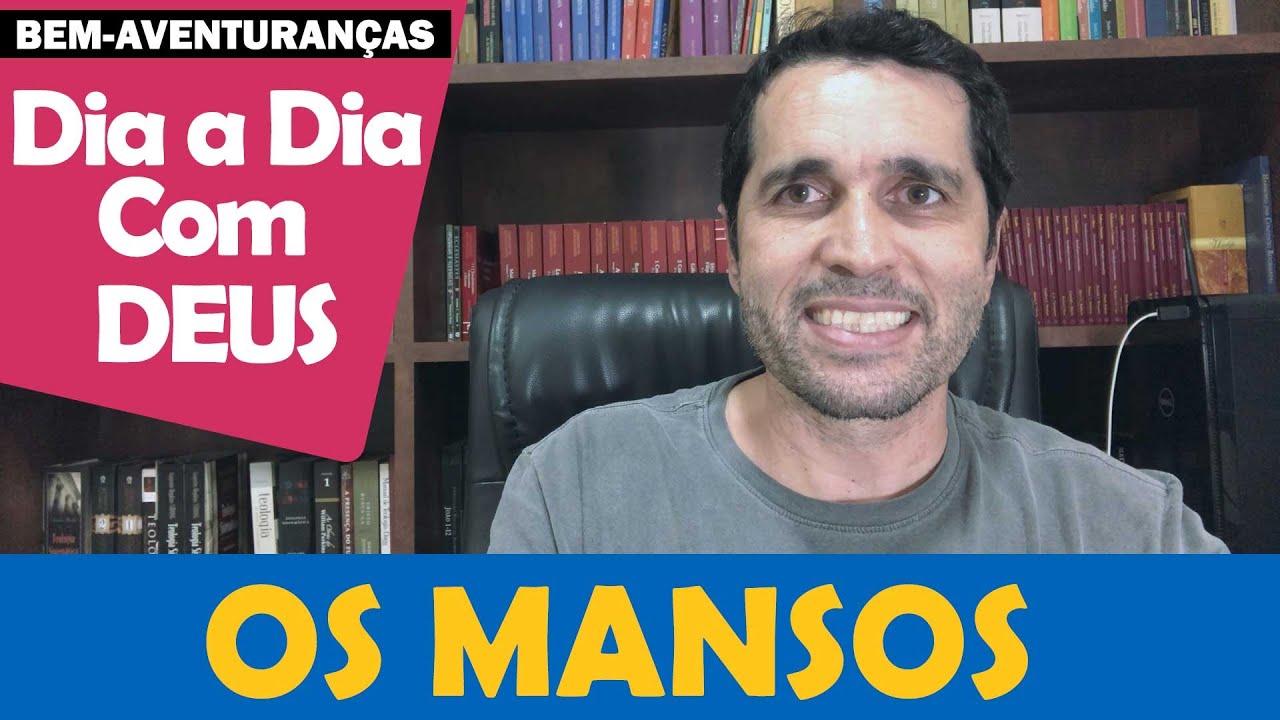 DIA A DIA COM DEUS - "Os Mansos" -  Paulo Junior