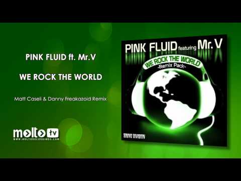 Pink Fluid ft. Mr V. - We Rock The World (Matt Caseli & Danny Freakazoid remix)