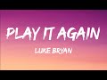 Luke Bryan - Play It Again (Lyrics)