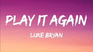 Luke Bryan - Play It Again (Lyrics)
