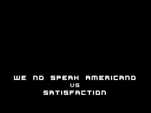 We No Speak Americano vs. Satisfaction (DHub Remix)
