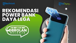 Rekomendasi Power Bank Dengan Kapasitas Besar yang Cocok Digunakan saat Sahur on the Road