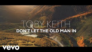 Toby Keith - Don&#39;t Let the Old Man In (Official Lyric Video)