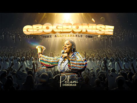 Pelumi Deborah- Gbogbonise (The All- Capable One) (Official Video)