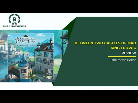 Between Two Castles of Mad King Ludwig Board Game Review: Late to the Game