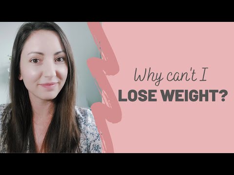 Why Can't I Lose Weight?