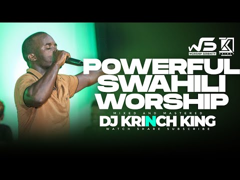 DEEP SWAHILI WORSHIP MIX OF ALL TIME 45MIN+ UNITERRUPTED SWAHILI WORSHIP GOSPEL MIX | DJ KRINCH KING