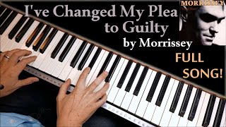 How to Play "I've Changed My Plea to Guilty" by Morrissey - A Piano Tutorial
