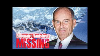 Billionaire Karl Erevan Haub Vanishes Into Thin Air