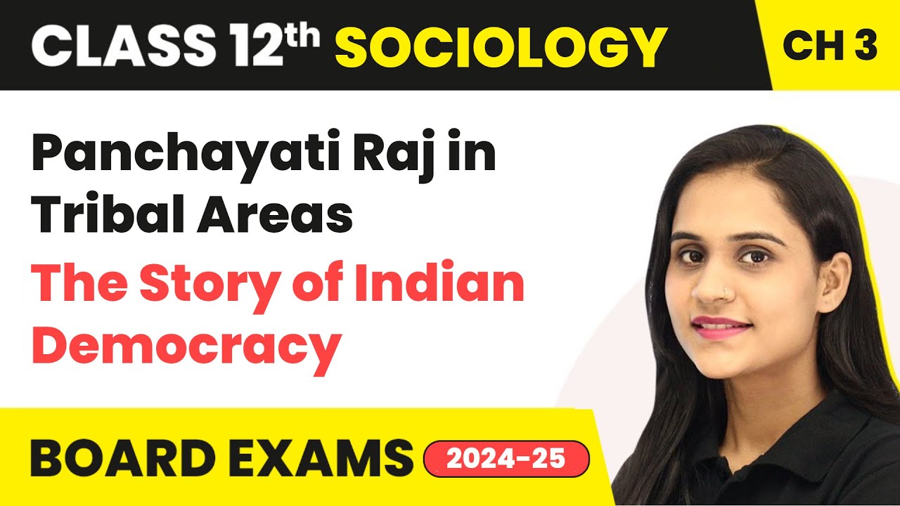 Panchayati Raj in Tribal Areas - The Story of Indian Democracy | Class 12 Sociology Chapter 3 | CBSE